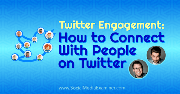 Ангажираност в Twitter: Как да се свържете с хора в Twitter, включващи прозрения от Andrew & Pete в подкаста за маркетинг на социални медии.