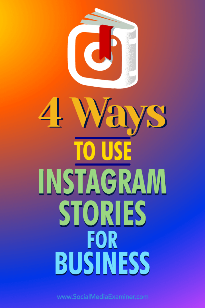 Съвети за четири начина, по които можете да използвате Instagram Stories, за да ангажирате бизнес перспективи.