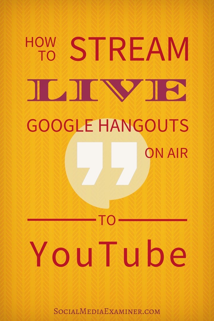 Как да предавате на живо Hangouts в ефир на Google към YouTube: Проверка на социалните медии