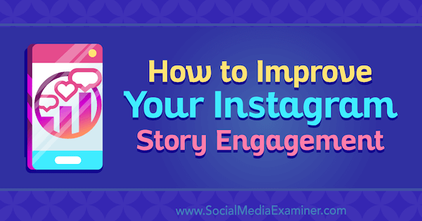 Как да подобрите ангажираността си с Instagram Story от Roy Povarchik в Social Media Examiner.