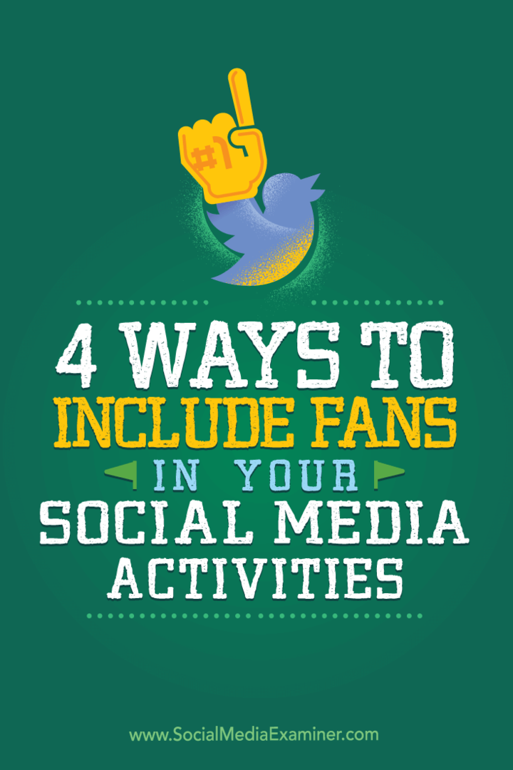 Съвети за четири творчески начина, по които можете да включите фенове и последователи във вашите дейности в социалните медии.
