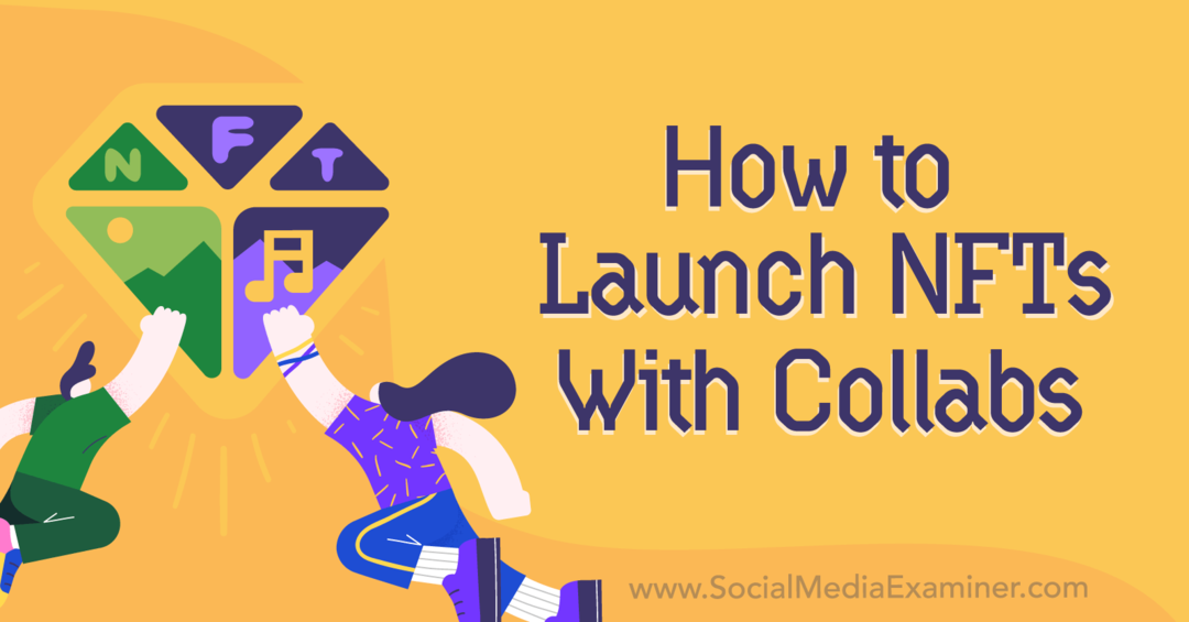 how-to-lanch-nfts-with-collabs-social-media-examiner