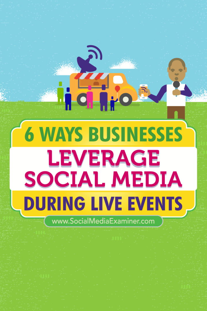 Съвети за шест начина, по които бизнесът използва социалните медии за свързване по време на събития на живо.