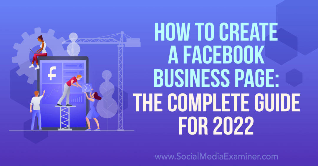 Как да създадете бизнес страница във Facebook: Пълното ръководство за 2022-Social Media Examiner