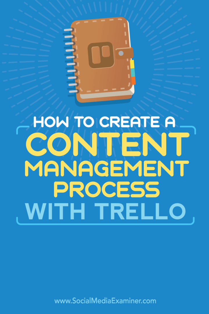 Как да създадете процес за управление на съдържанието с Trello: Social Media Examiner