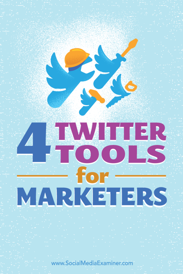 Съвети за четири инструмента, които помагат да се изгради и поддържа присъствие в Twitter.