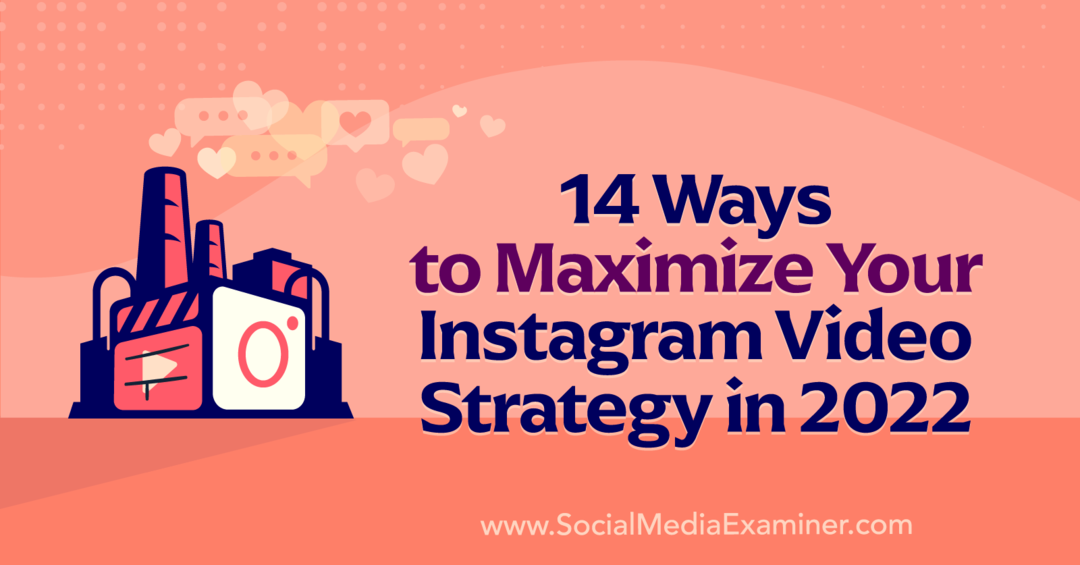14 начина да увеличите максимално вашата видео стратегия в Instagram през 2022 г. от Анна Соненберг в Social Media Examiner.