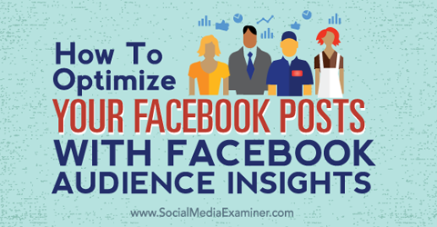оптимизирайте публикациите си във facebook с прозрения за аудиторията