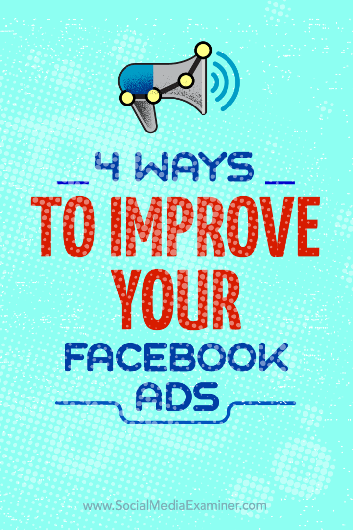 Съвети за четири начина, по които можете да подобрите своите рекламни кампании във Facebook.