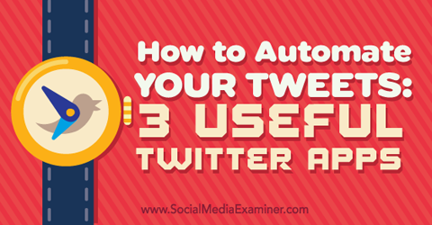 три приложения за автоматизиране на вашите туитове