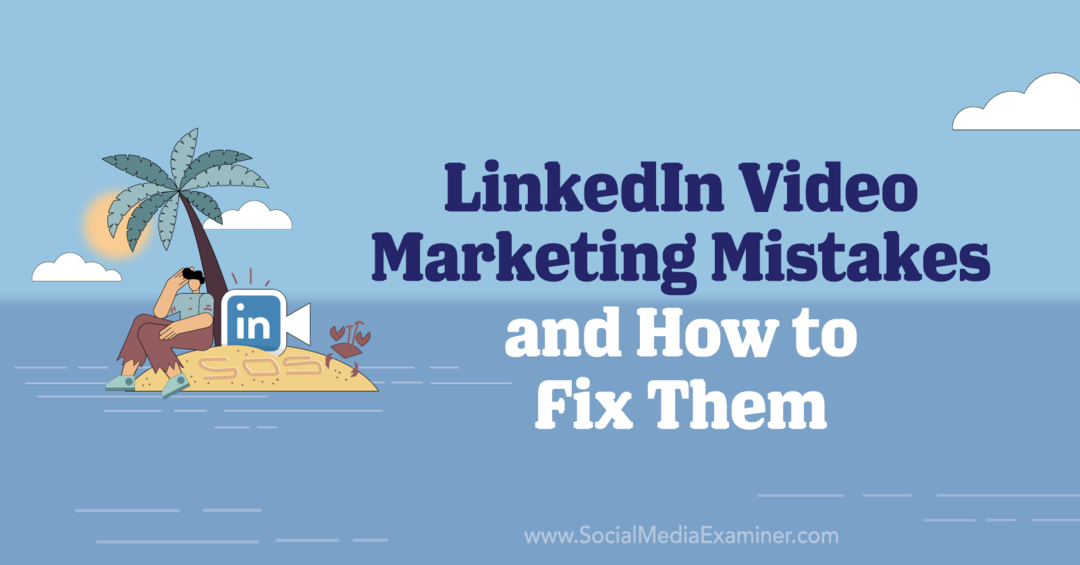 4 грешки във видео маркетинга на LinkedIn и как да ги поправите от Елизабет Шидлович в социалната медия.