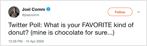 Джоел Comm зададе на своите последователи в Twitter въпроса: Кой е вашият любим вид поничка? Моят е шоколад със сигурност. Tweet се появи на 15 април 2009 г.