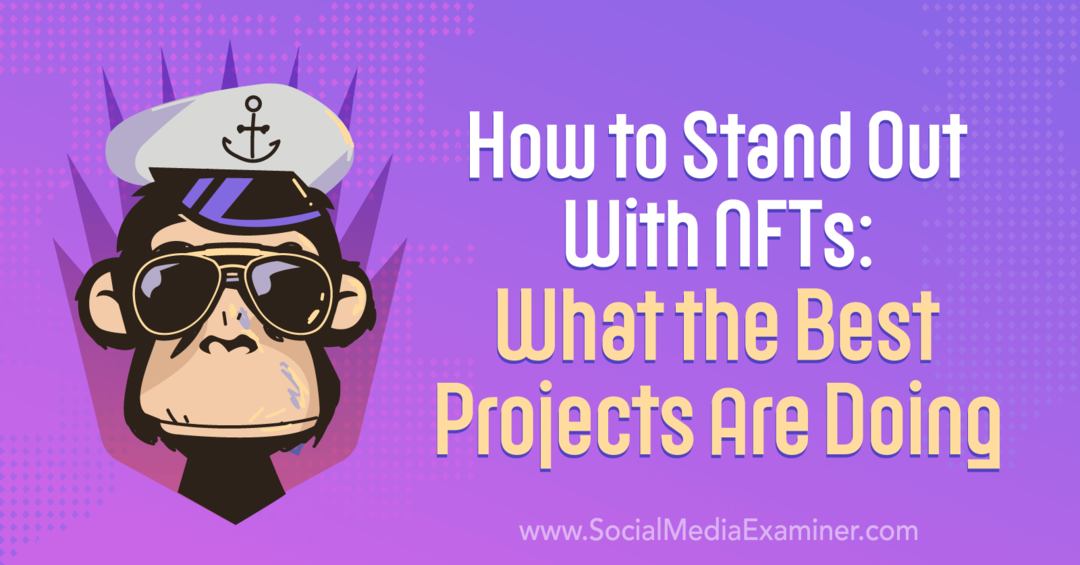 Как да се откроите с NFT: Какво правят най-добрите проекти-Social Media Examiner
