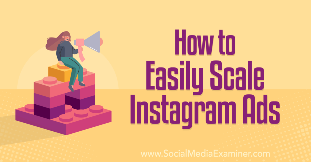 Как лесно да мащабирате Instagram Ads-Social Media Examiner