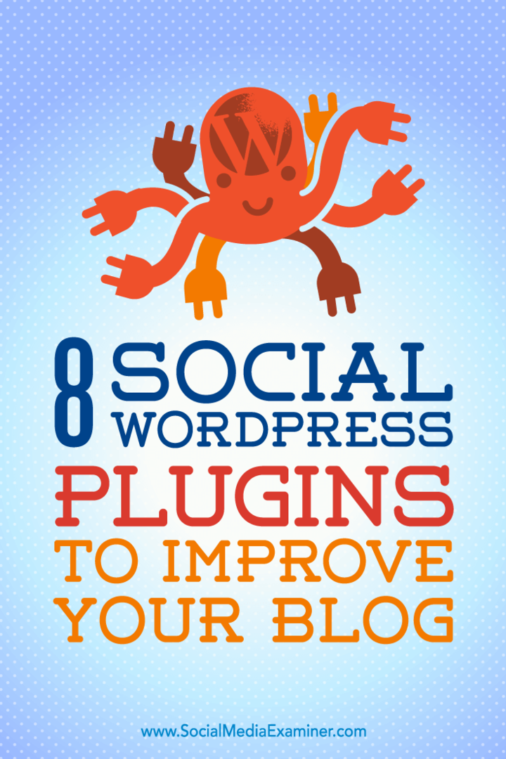 8 социални приставки за WordPress за подобряване на вашия блог от Kristel Cuenta в Social Media Examiner.