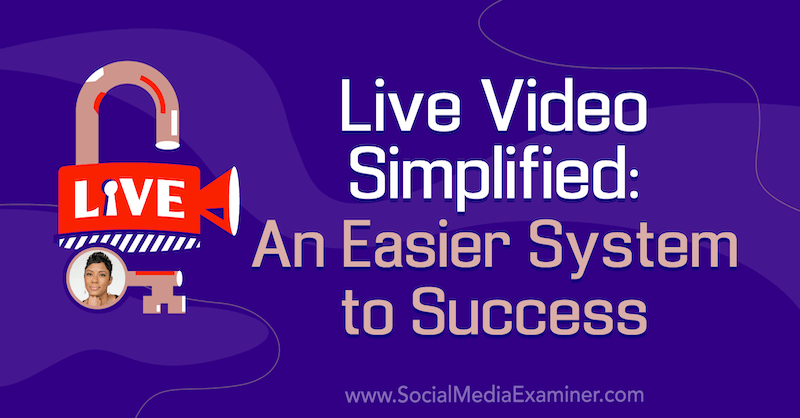 Опростено видео на живо: По-лесна система за успех, включваща прозрения от Таня Смит в подкаста за социални медии.