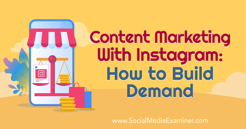 Маркетинг на съдържание с Instagram: Как да изградим търсене, включващ прозрения от Elise Darma в подкаста за маркетинг на социални медии.