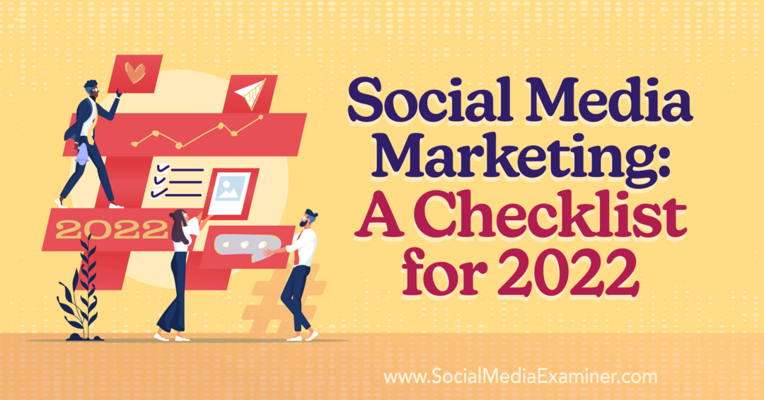 Маркетинг в социалните медии: Контролен списък за 2022 г.-Social Media Examiner