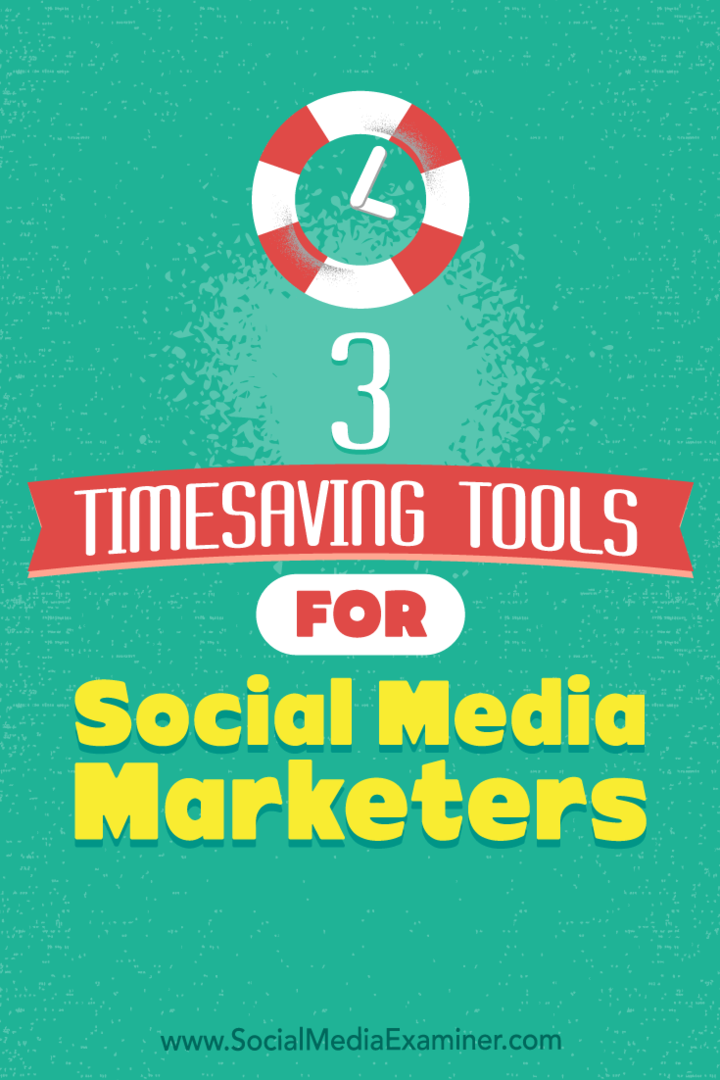 3 Инструмента за спестяване на време за търговци на социални медии от Sweta Patel на Social Media Examiner.
