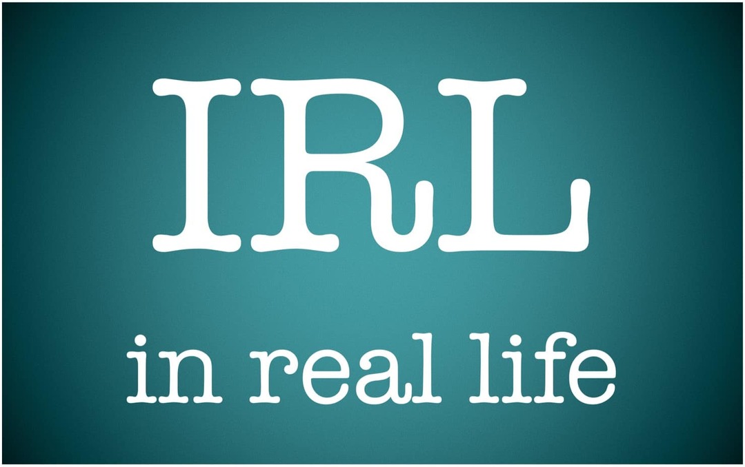 Какво означава IRL и как да го използвам?