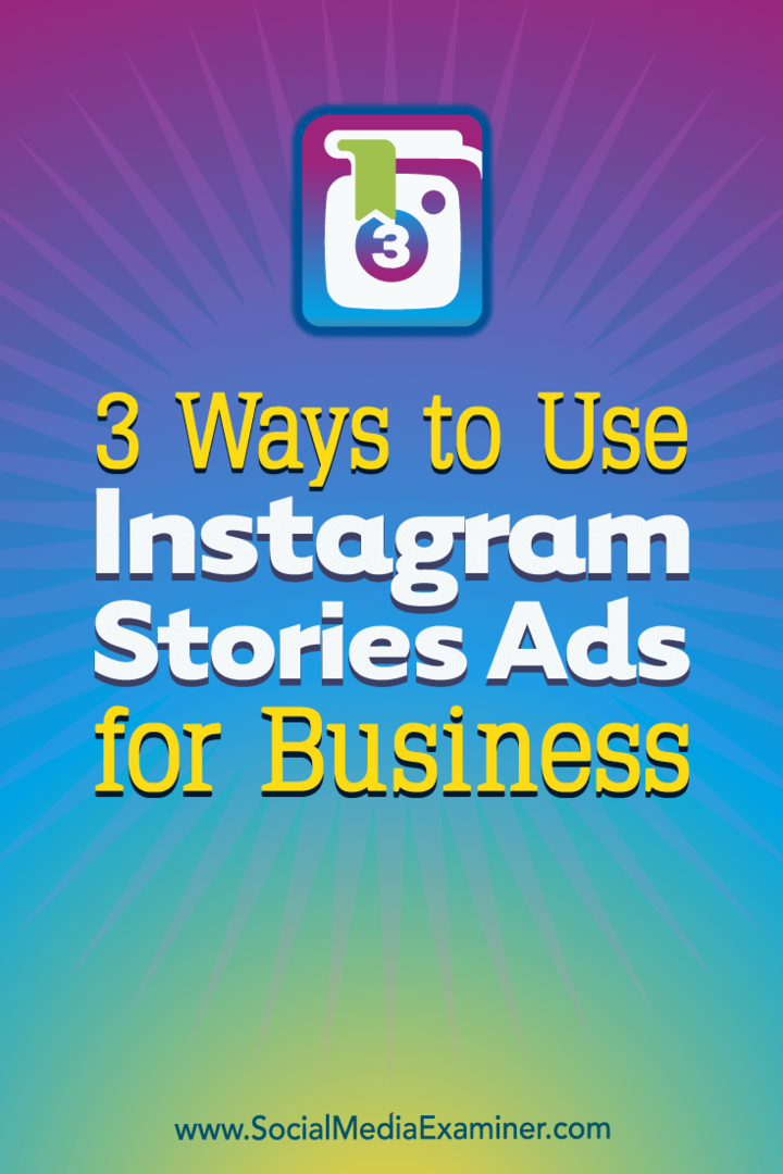 3 начина за използване на Instagram Stories Ads for Business от Ana Gotter в Social Media Examiner.