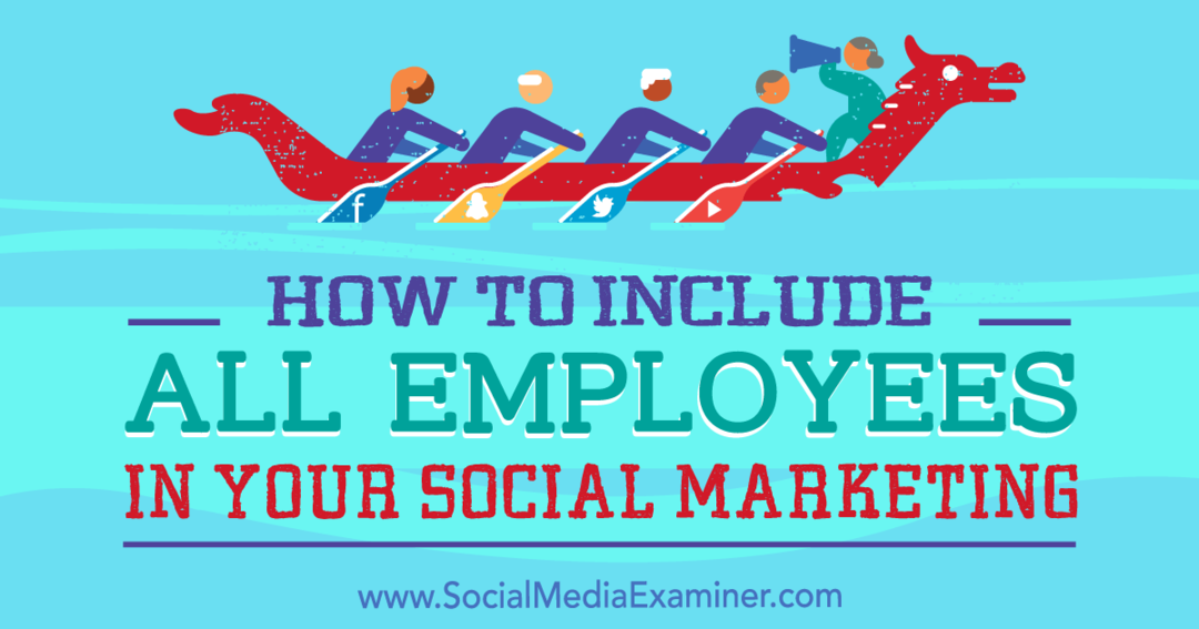 Как да включите всички служители във вашия маркетинг в социалните медии от Ann Smarty на Social Media Examiner.