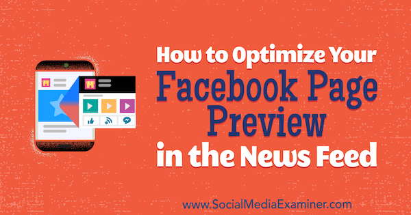 Как да оптимизирате прегледа на страницата си във Facebook в емисията на новини от Kristi Hines в Social Media Examiner.