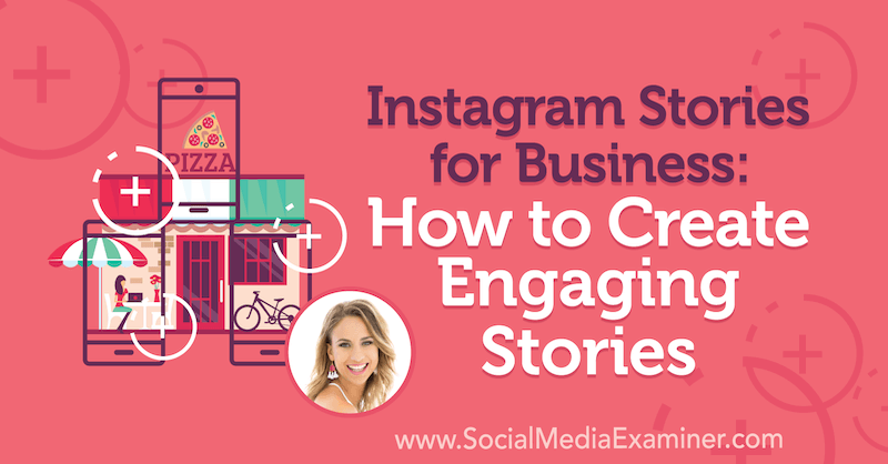 Instagram Stories for Business: Как да създадете увлекателни истории, включващи прозрения от Алекс Бийдън в подкаста за социални медии.