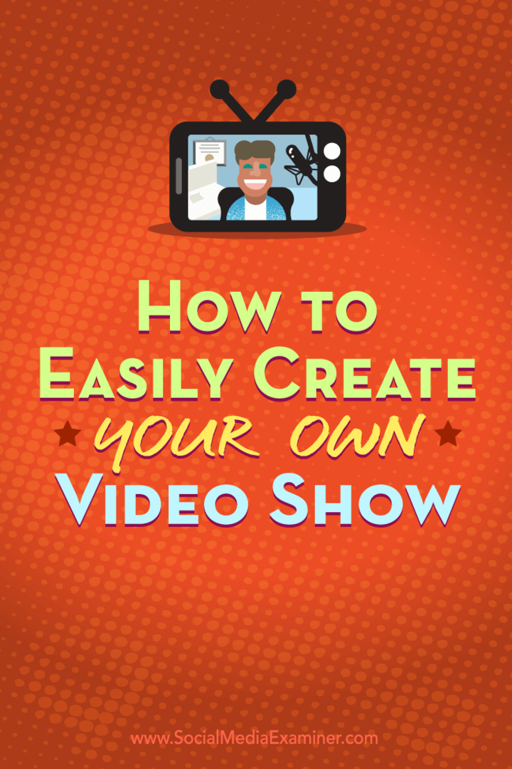 Как лесно да създадете собствено видео шоу: Проверка на социалните медии