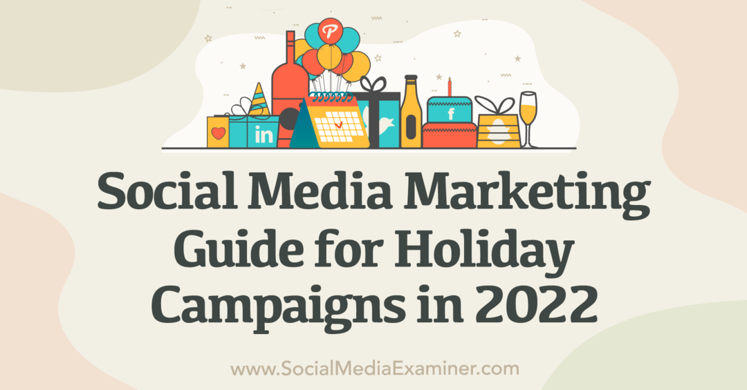 Маркетинг в социалните медии: Ръководство за празнични кампании през 2022 г. – Изследовател на социалните медии