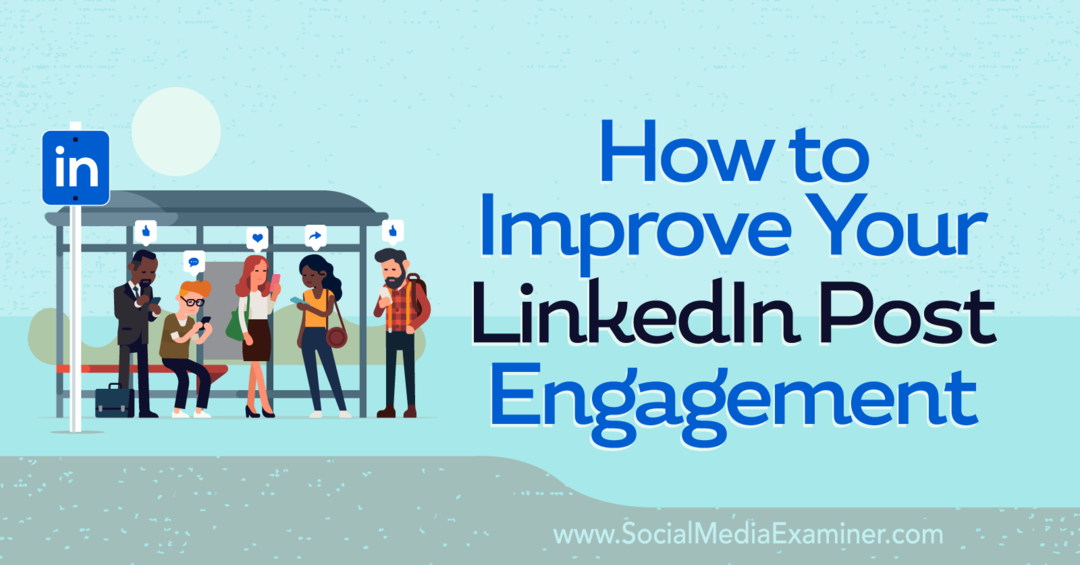 Как да подобрите своя LinkedIn Post Engagement-Social Media Examiner