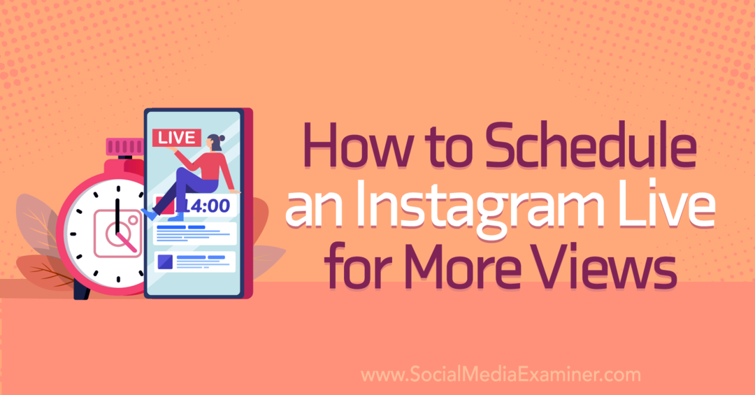 Как да насрочите Instagram Live за повече прегледи в Social Media Examiner