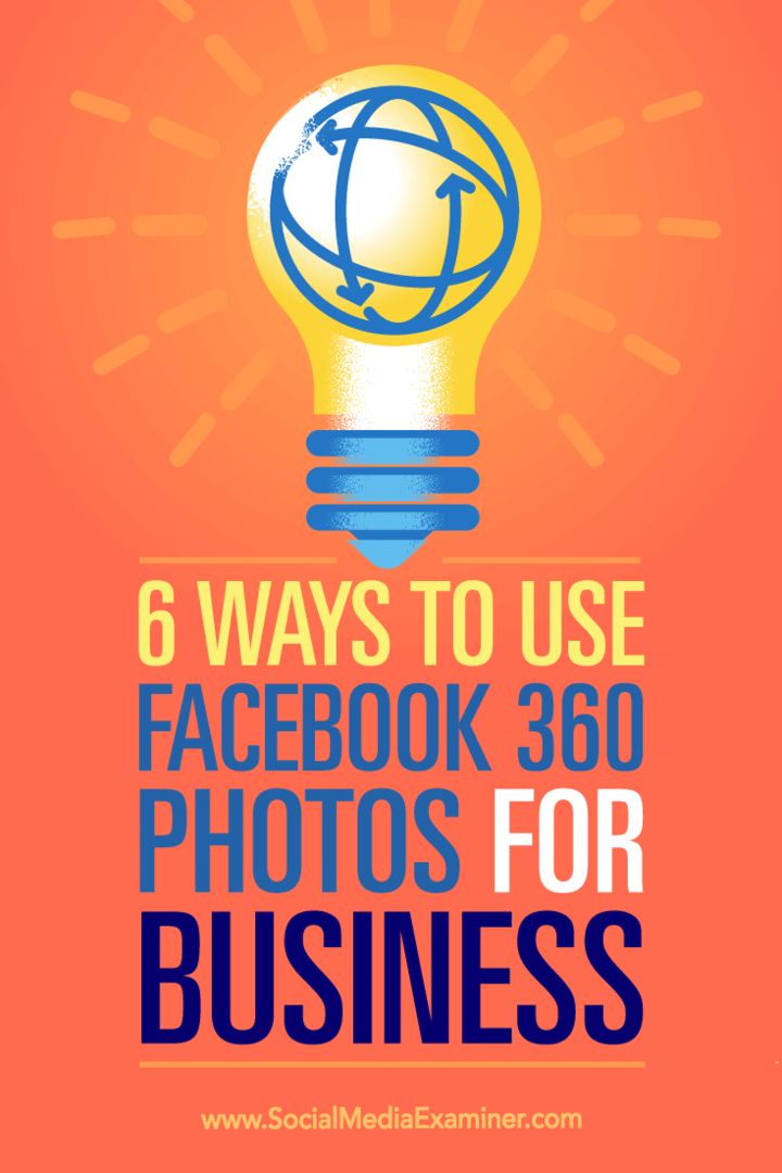 Съвети за шест начина, по които можете да използвате Facebook 360 снимки за популяризиране на вашия бизнес.