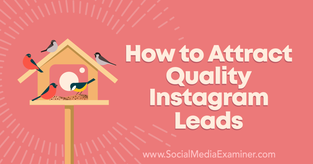Как да привлечем качествени лидери в Instagram от Анна Соненберг в Social Media Examiner.