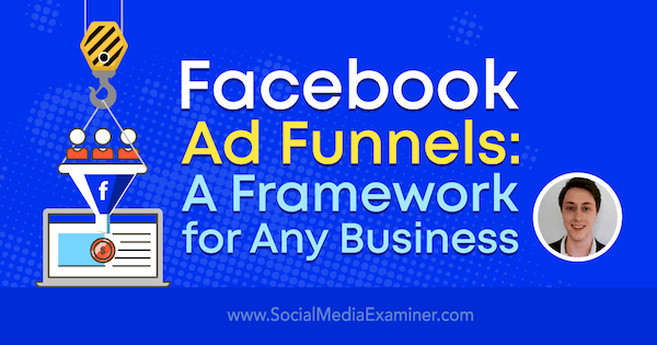 Фунийки във Facebook: Рамка за всеки бизнес, включваща прозрения от Чарли Лоурънс в подкаста за маркетинг на социални медии.