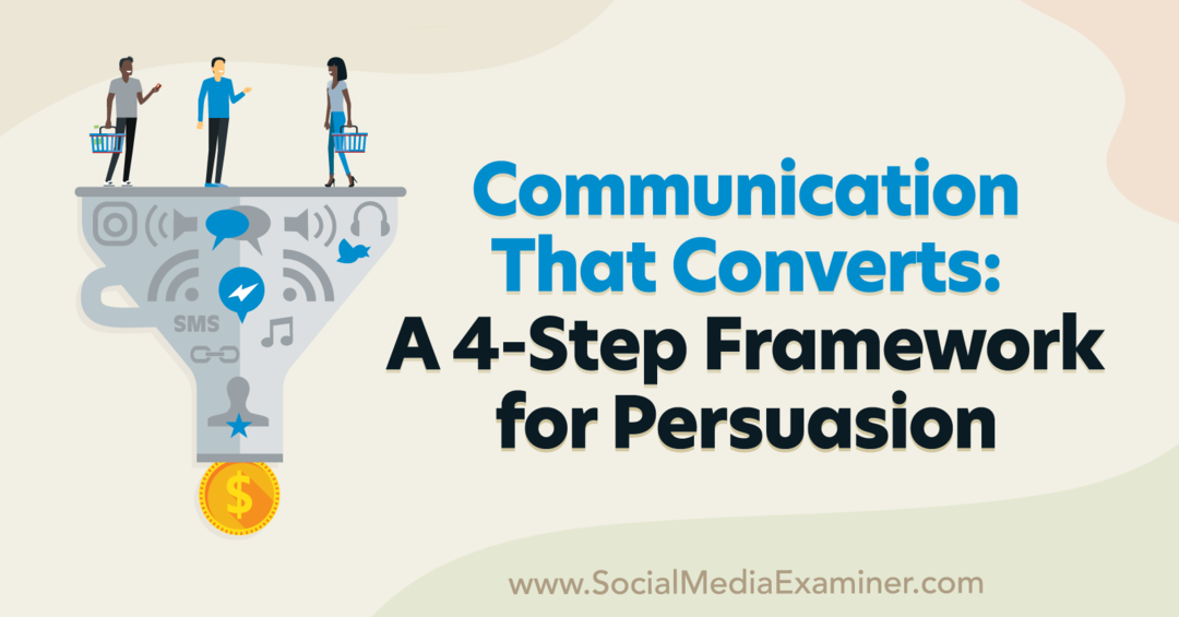 Комуникация, която преобразува: 4-степенна рамка за убеждаване, включваща прозрения от Пат Куин в подкаста за маркетинг в социалните медии.