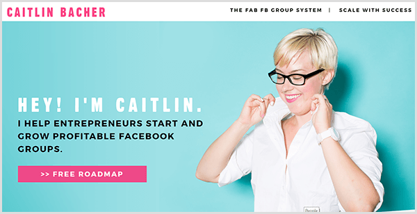 Уебсайтът на Кейтлин Бахер има тикъл фон със снимка на Кейтлин, която вдига яка на ризата си. В черния текст се казва „Хей, аз съм Кейтлин“ и помагам на предприемачите да стартират и развият печеливши групи във Facebook.