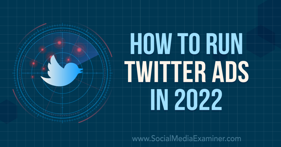 Как да пускате реклами в Twitter през 2022 г.-Social Media Examiner