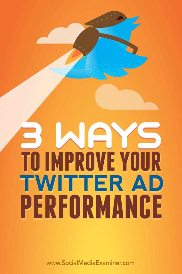 Съвети за три начина за подобряване на ефективността на рекламите Ви в Twitter.