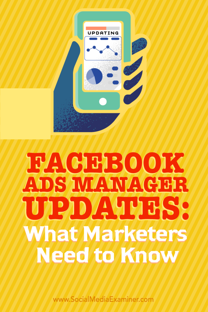 Съвети за това какво трябва да знаят търговците относно използването на новите актуализации на Facebook Ads Manager.