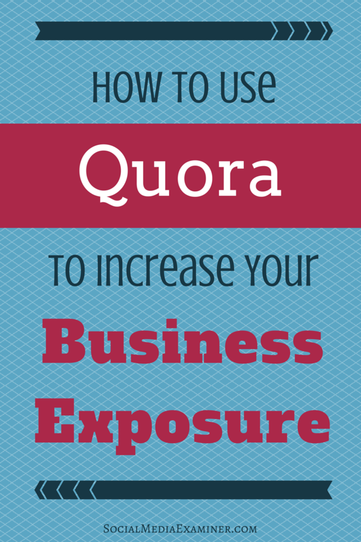 Как да използваме Quora, за да увеличим експозицията си в бизнеса: Проверка на социалните медии
