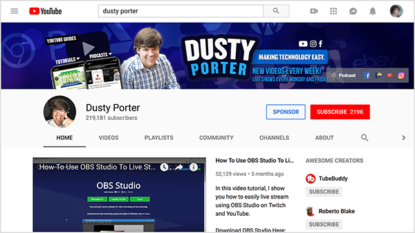 Каналът на Dusty Porter в YouTube съдържа изображение на Dusty от раменете нагоре и името му. В син заоблен правоъгълник текстът „Улесняване на технологията“ се появява в бял текст. Снимката на корицата на канала също споделя неговия график за публикуване на видеоклипове. Основното видео е „Как да използваме OBS Studio за поточно предаване на живо“.