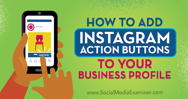 Как да добавите бутони за действие в Instagram към вашия бизнес профил от Jenn Herman в Social Media Examiner.
