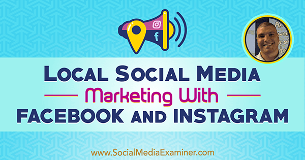 Местен маркетинг на социални медии С Facebook и Instagram, включващ прозрения от Брус Ървинг в подкаста за социални медии.