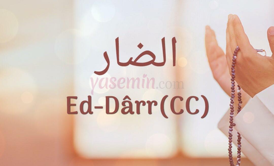 Какво означава Ed-Darr (c.c) от Esma-ül Hüsna? Какви са достойнствата на Ed-Darr (c.c)?