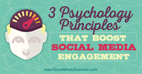 принципи на психологията, които подобряват ангажираността в социалните медии