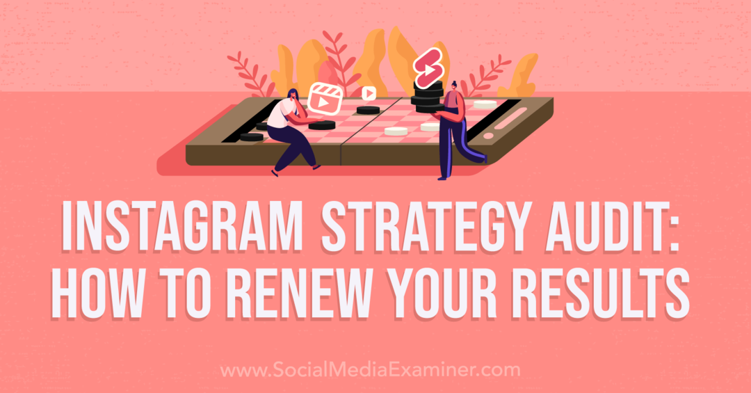 Одит на стратегията на Instagram: Как да подновите вашите резултати - Изследовател на социални медии