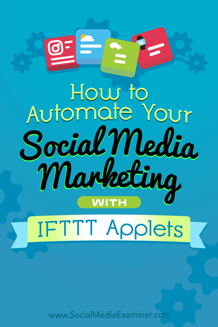 Как да автоматизирате маркетинга си в социални медии с IFTTT аплети от Kristi Hines на Social Media Examiner.