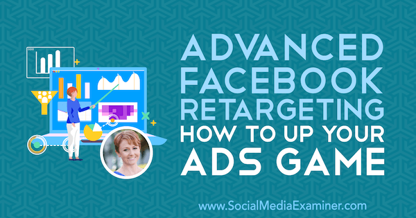 Разширено пренасочване във Facebook: Как да подобрите играта си с реклами, включващо прозрения от Сюзън Веноград в подкаста за социални медии.