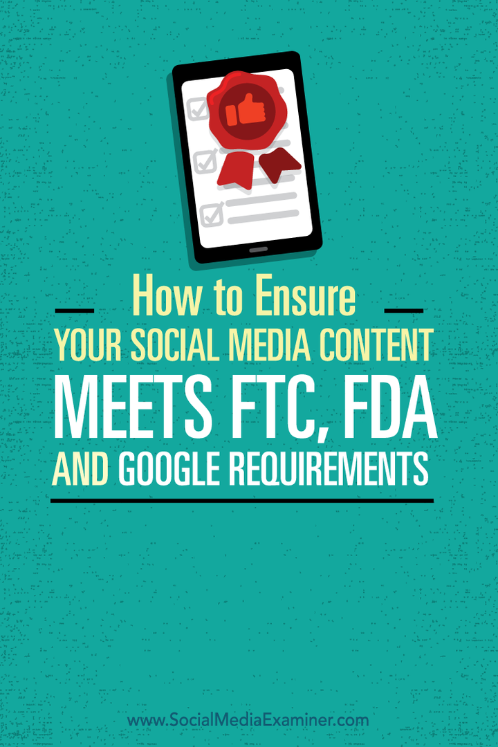 как да се уверите, че съдържанието ви в социалните медии отговаря на изискванията на ftc, fda и google